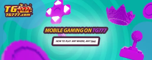 Mobile Gaming on TG777: How to Play Anywhere, Anytime